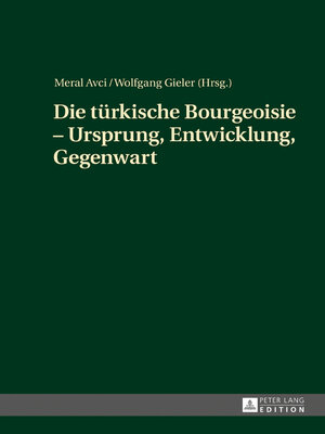 cover image of Die tuerkische Bourgeoisie – Ursprung, Entwicklung, Gegenwart